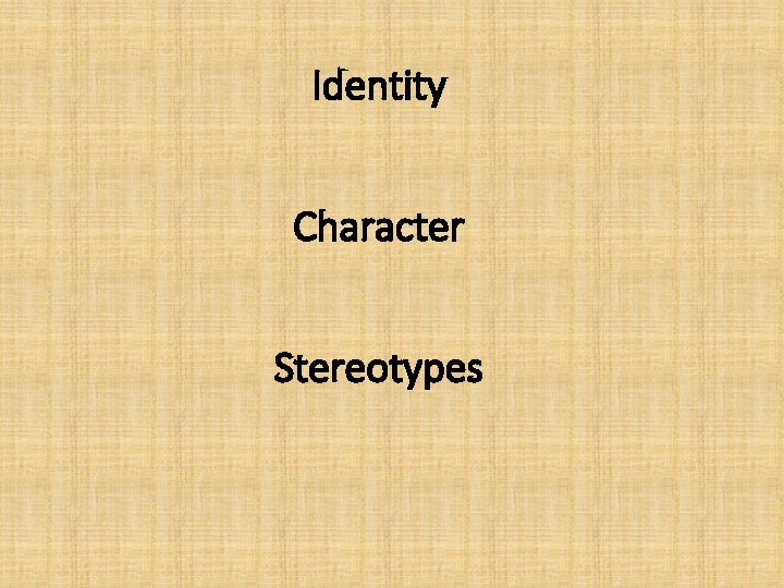 Identity Character Stereotypes 