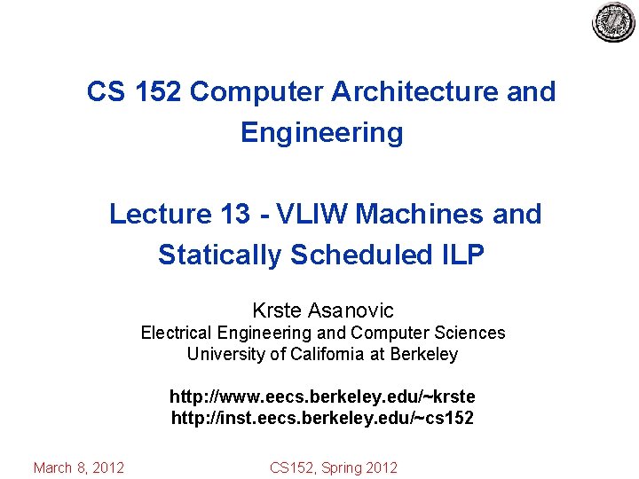 CS 152 Computer Architecture and Engineering Lecture 13 - VLIW Machines and Statically Scheduled