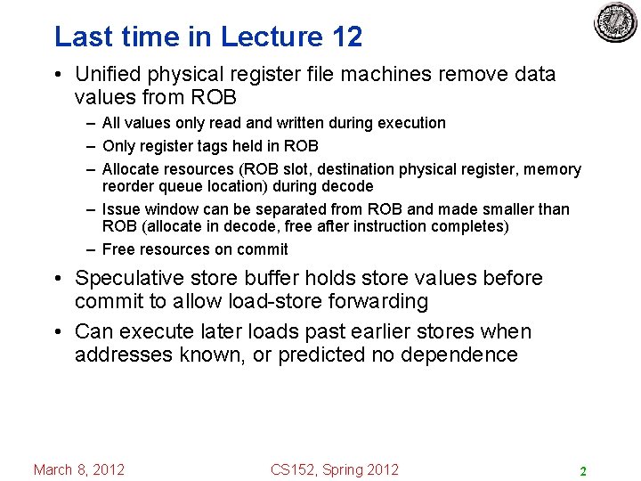 Last time in Lecture 12 • Unified physical register file machines remove data values