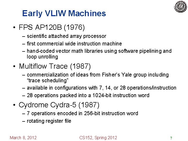 Early VLIW Machines • FPS AP 120 B (1976) – scientific attached array processor