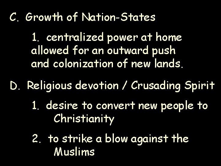 C. Growth of Nation-States 1. centralized power at home allowed for an outward push C. Growth of Nation-States 1. centralized power at home allowed for an outward push