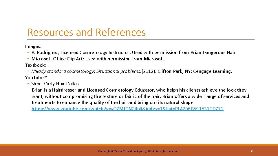 Resources and References Images: • B. Rodriguez, Licensed Cosmetology Instructor: Used with permission from Resources and References Images: • B. Rodriguez, Licensed Cosmetology Instructor: Used with permission from