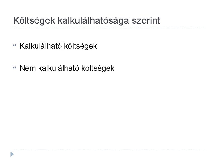 Költségek kalkulálhatósága szerint Kalkulálható költségek Nem kalkulálható költségek 