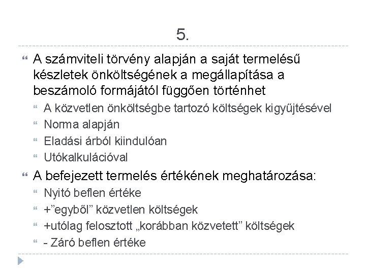 5. A számviteli törvény alapján a saját termelésű készletek önköltségének a megállapítása a beszámoló