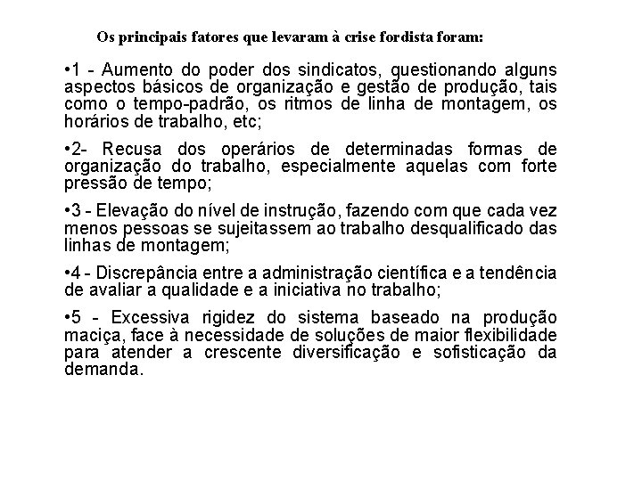 Os principais fatores que levaram à crise fordista foram: • 1 - Aumento do Os principais fatores que levaram à crise fordista foram: • 1 - Aumento do