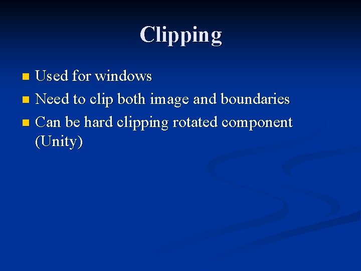 Clipping Used for windows n Need to clip both image and boundaries n Can