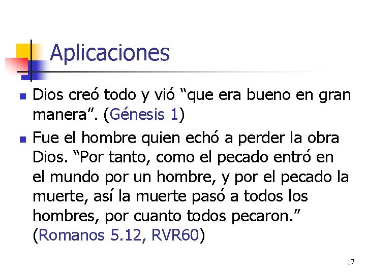 Aplicaciones n n Dios creó todo y vió “que era bueno en gran manera”.