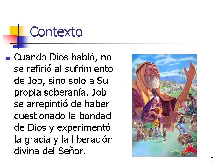 Contexto n Cuando Dios habló, no se refirió al sufrimiento de Job, sino solo