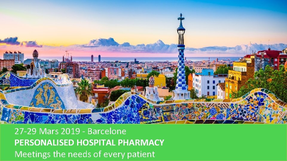 gsasa 27 -29 Mars 2019 - Barcelone PERSONALISED HOSPITAL PHARMACY Meetings the needs of