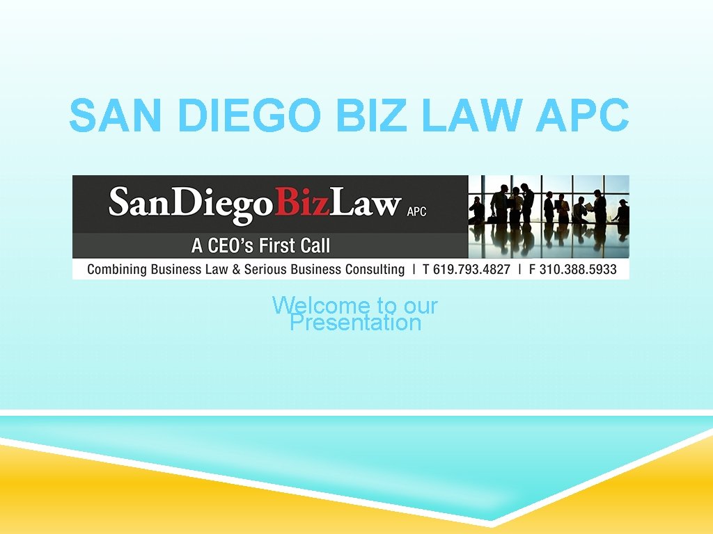 SAN DIEGO BIZ LAW APC Welcome to our Presentation 