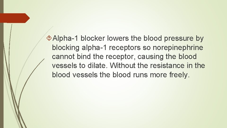  Alpha-1 blocker lowers the blood pressure by blocking alpha-1 receptors so norepinephrine cannot
