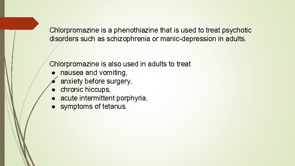 Chlorpromazine is a phenothiazine that is used to treat psychotic disorders such as schizophrenia