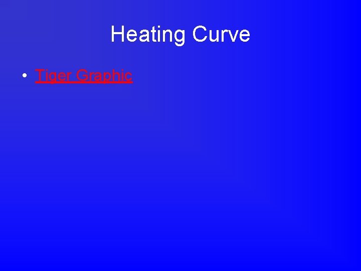 Heating Curve • Tiger Graphic 