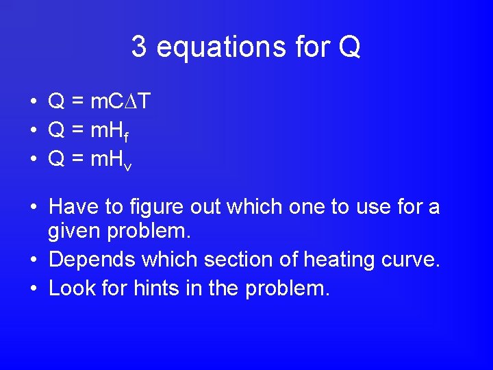 3 equations for Q • Q = m. C T • Q = m.