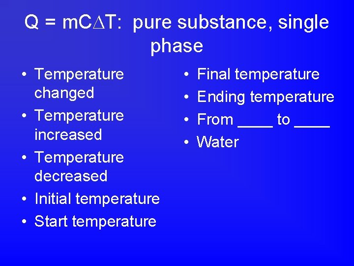 Q = m. C T: pure substance, single phase • Temperature changed • Temperature