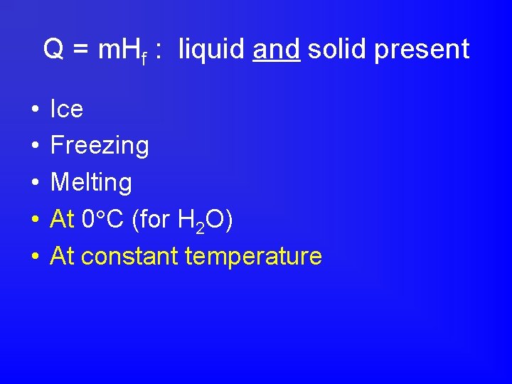 Q = m. Hf : liquid and solid present • • • Ice Freezing