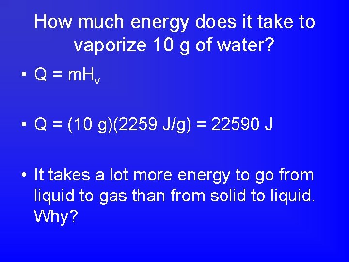 How much energy does it take to vaporize 10 g of water? • Q