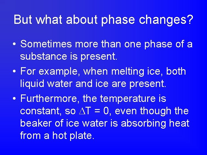 But what about phase changes? • Sometimes more than one phase of a substance