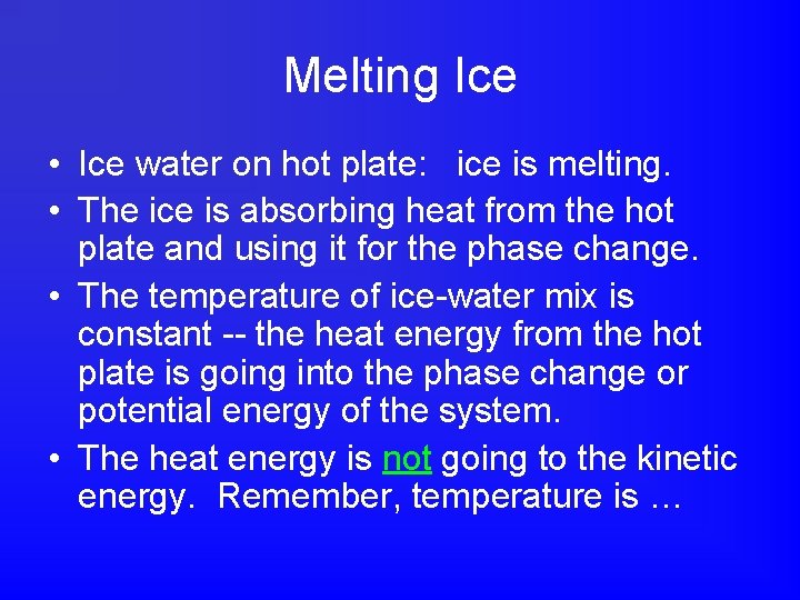 Melting Ice • Ice water on hot plate: ice is melting. • The ice