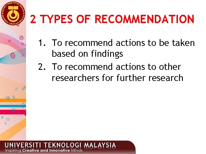 2 TYPES OF RECOMMENDATION 1. To recommend actions to be taken based on findings