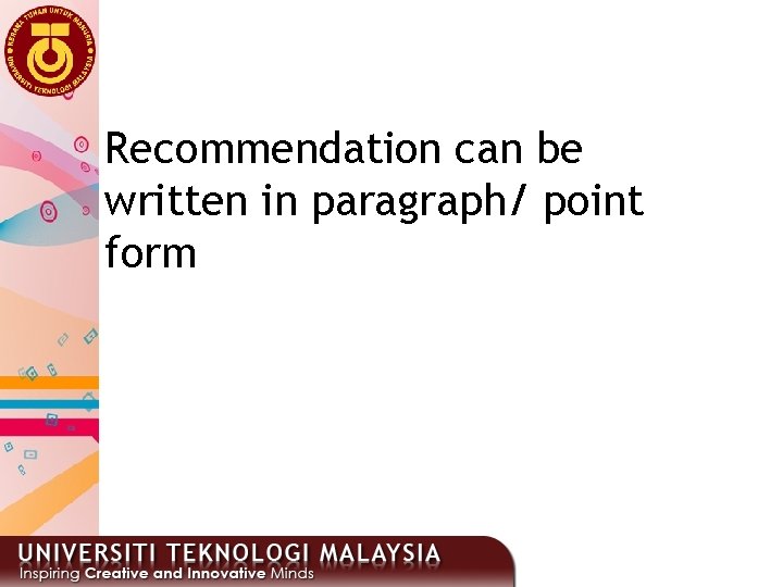 Recommendation can be written in paragraph/ point form 11 