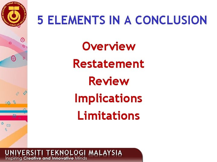 5 ELEMENTS IN A CONCLUSION Overview Restatement Review Implications Limitations 2 