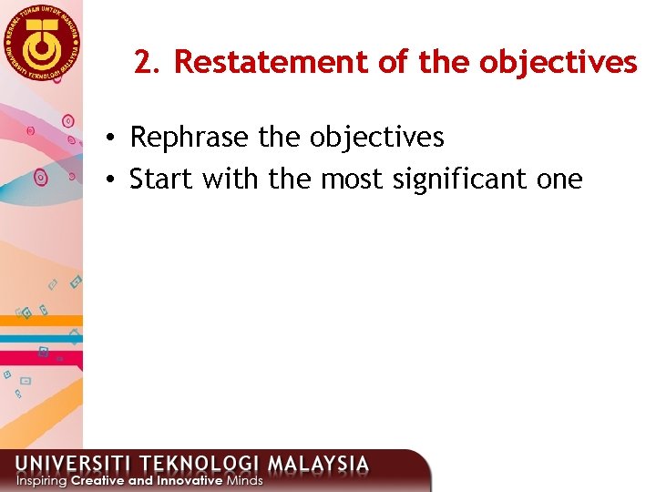 2. Restatement of the objectives • Rephrase the objectives • Start with the most