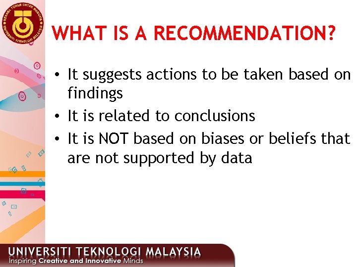 WHAT IS A RECOMMENDATION? • It suggests actions to be taken based on findings