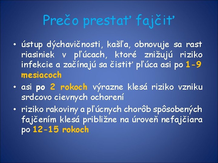 Prečo prestať fajčiť • ústup dýchavičnosti, kašľa, obnovuje sa rast riasiniek v pľúcach, ktoré