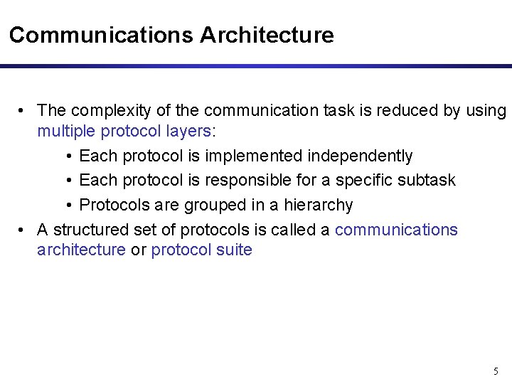 Communications Architecture • The complexity of the communication task is reduced by using multiple Communications Architecture • The complexity of the communication task is reduced by using multiple
