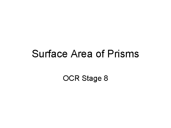 Surface Area of Prisms OCR Stage 8 