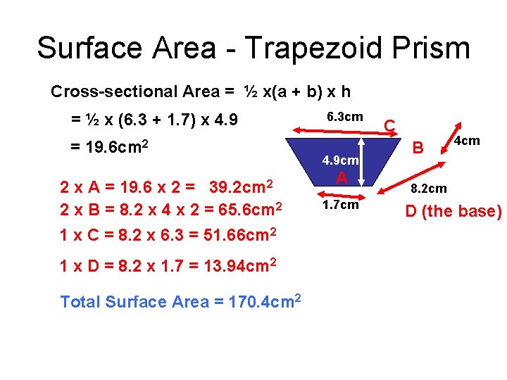 Surface Area - Trapezoid Prism Cross-sectional Area = ½ x(a + b) x h