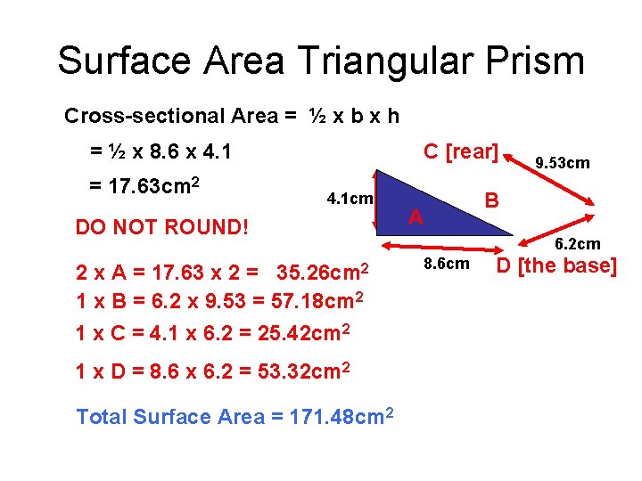 Surface Area Triangular Prism Cross-sectional Area = ½ x b x h = ½