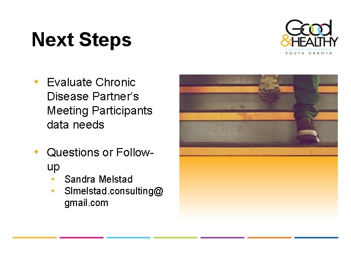 Next Steps • Evaluate Chronic Disease Partner’s Meeting Participants data needs • Questions or