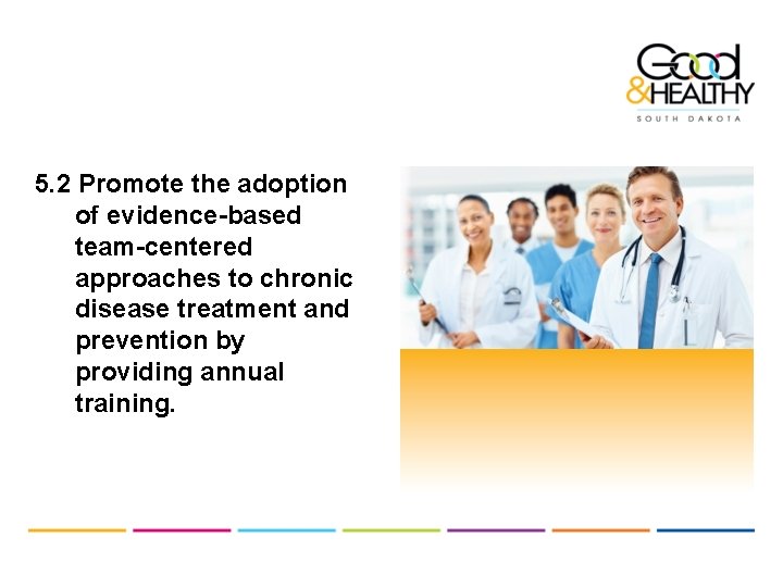 5. 2 Promote the adoption of evidence-based team-centered approaches to chronic disease treatment and