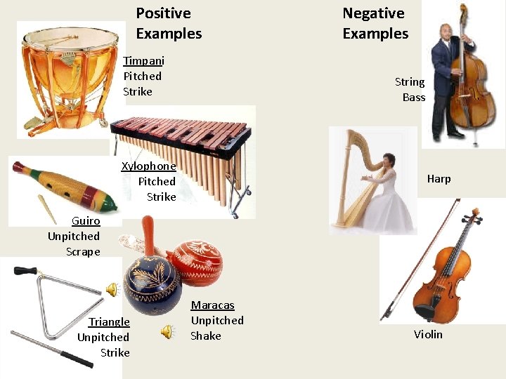 Positive Examples Timpani Pitched Strike Negative Examples String Bass Xylophone Pitched Strike Harp Guiro