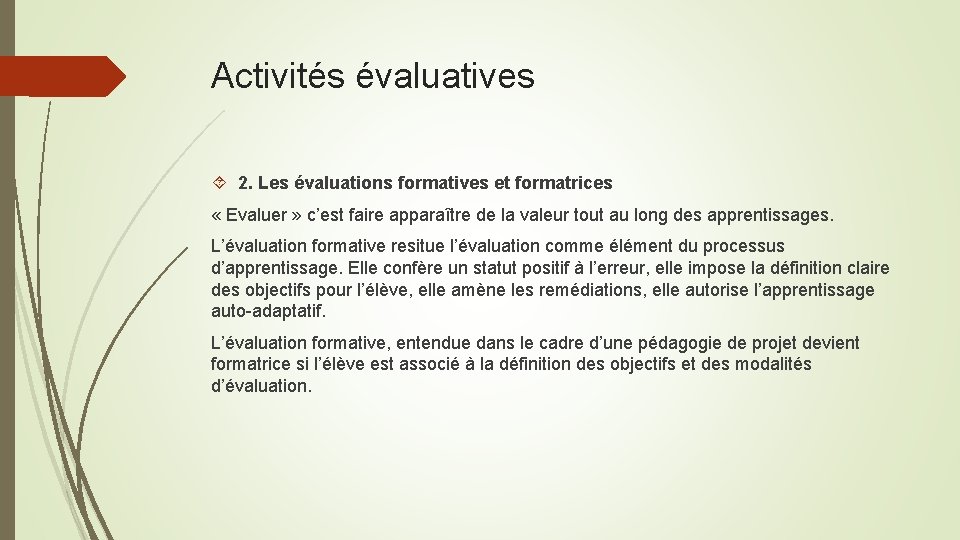 Activités évaluatives 2. Les évaluations formatives et formatrices « Evaluer » c’est faire apparaître