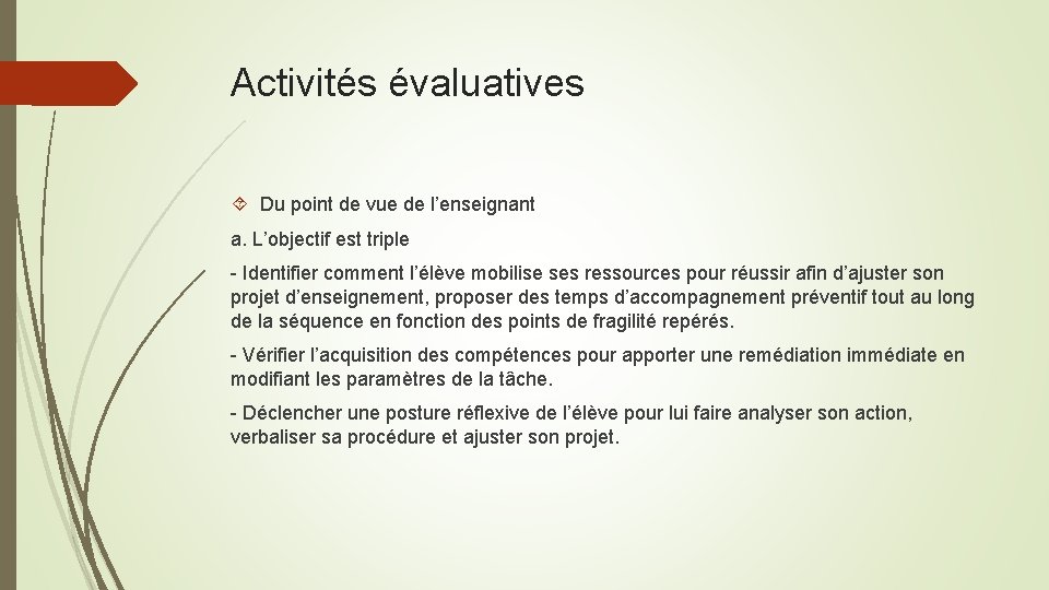 Activités évaluatives Du point de vue de l’enseignant a. L’objectif est triple - Identifier