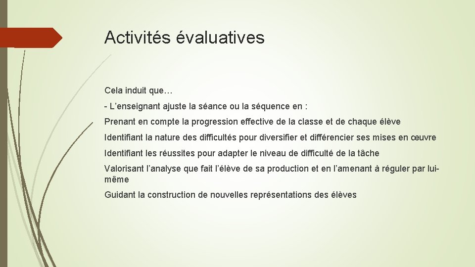 Activités évaluatives Cela induit que… - L’enseignant ajuste la séance ou la séquence en