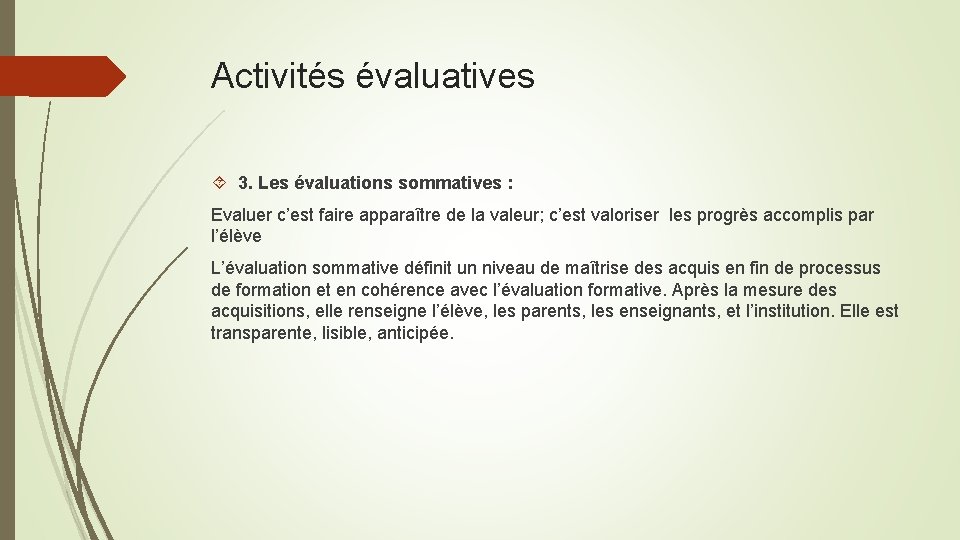 Activités évaluatives 3. Les évaluations sommatives : Evaluer c’est faire apparaître de la valeur;