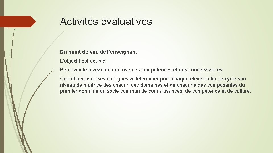 Activités évaluatives Du point de vue de l’enseignant L’objectif est double Percevoir le niveau