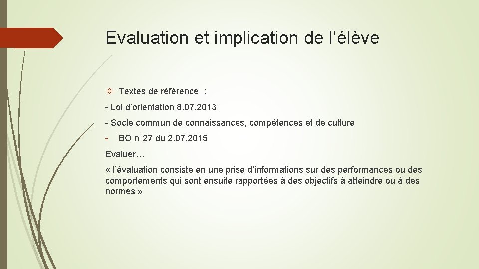 Evaluation et implication de l’élève Textes de référence : - Loi d’orientation 8. 07.