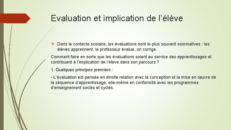 Evaluation et implication de l’élève Dans le contexte scolaire, les évaluations sont le plus