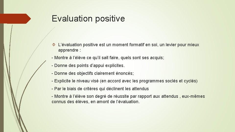 Evaluation positive L’évaluation positive est un moment formatif en soi, un levier pour mieux