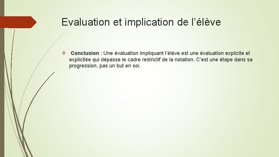 Evaluation et implication de l’élève Conclusion : Une évaluation impliquant l’élève est une évaluation