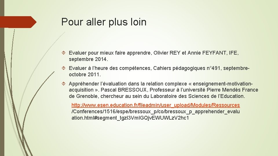 Pour aller plus loin Evaluer pour mieux faire apprendre, Olivier REY et Annie FEYFANT,