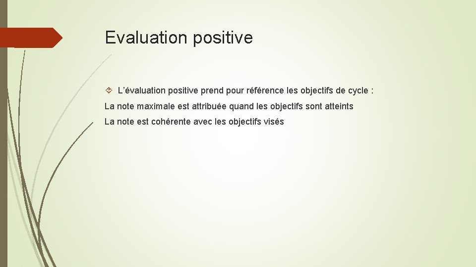Evaluation positive L’évaluation positive prend pour référence les objectifs de cycle : La note