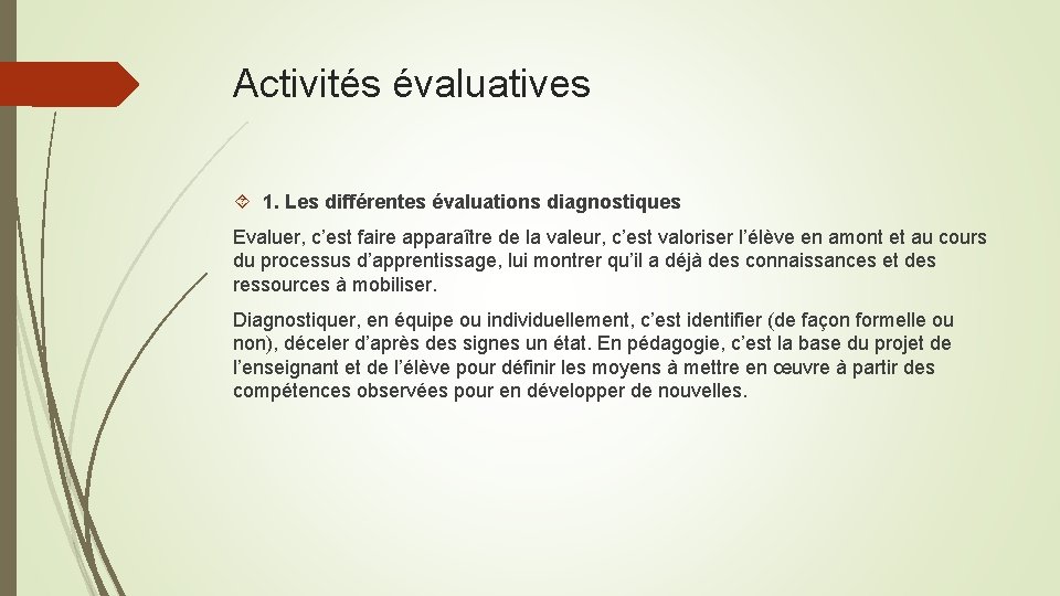 Activités évaluatives 1. Les différentes évaluations diagnostiques Evaluer, c’est faire apparaître de la valeur,