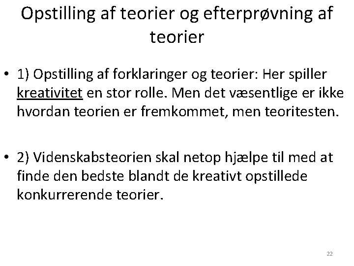 Opstilling af teorier og efterprøvning af teorier • 1) Opstilling af forklaringer og teorier: Opstilling af teorier og efterprøvning af teorier • 1) Opstilling af forklaringer og teorier: