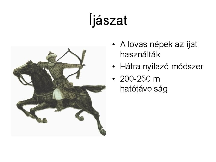 Íjászat • A lovas népek az íjat használták • Hátra nyilazó módszer • 200